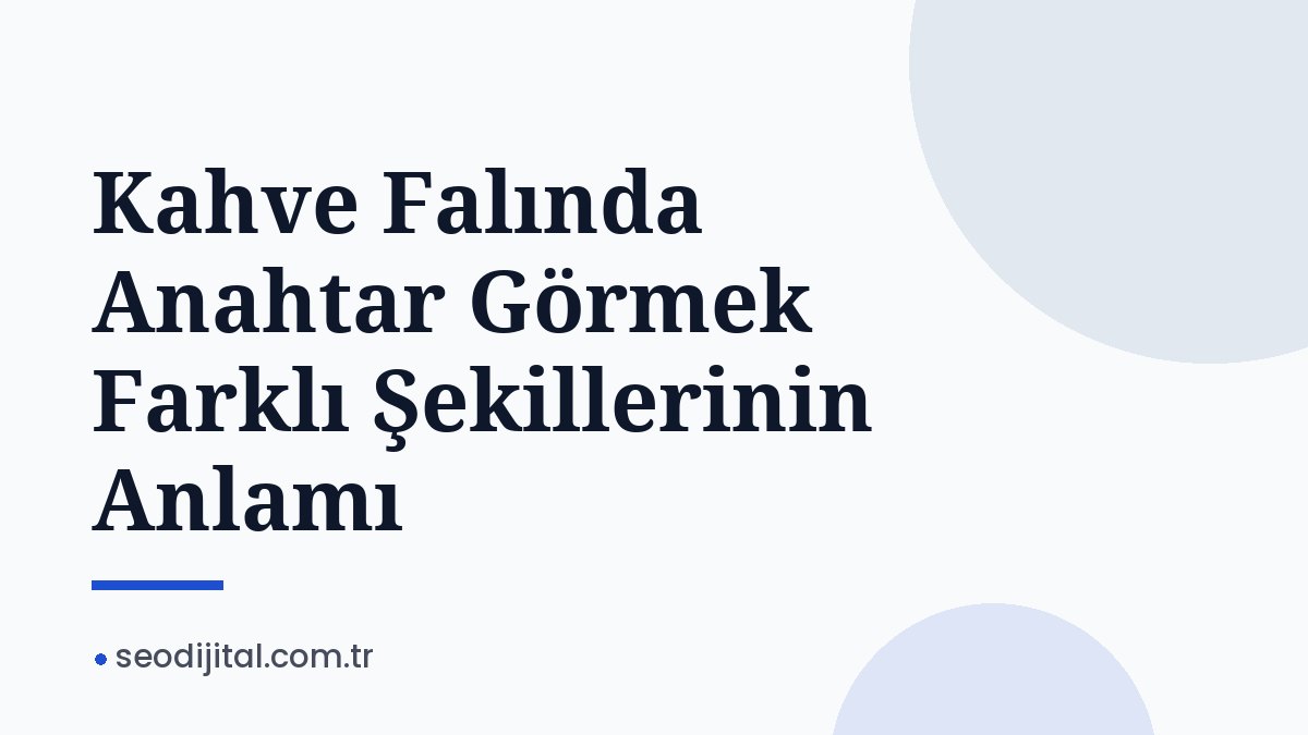 Read more about the article Kahve Falında Anahtar Görmek Farklı Şekillerinin Anlamı