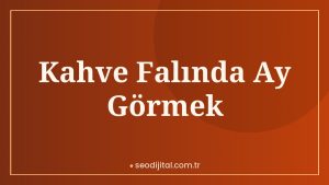 Read more about the article Kahve Falında Ay Görmek